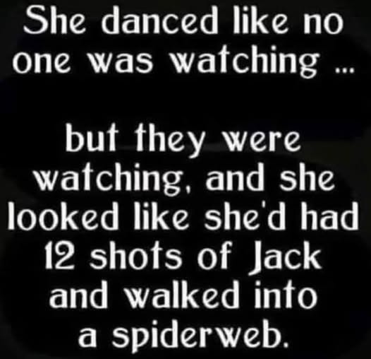 Danced like no one was watching.jpg