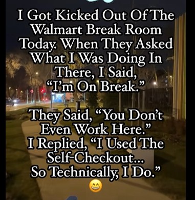 Got kicked out of Walmart Break Room.jpg