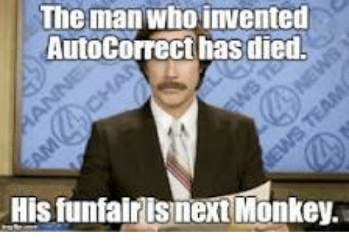 the-man-who-invented-autocorrect-hasdied-his-funfairisnext-monkey-monkey-27735249.png