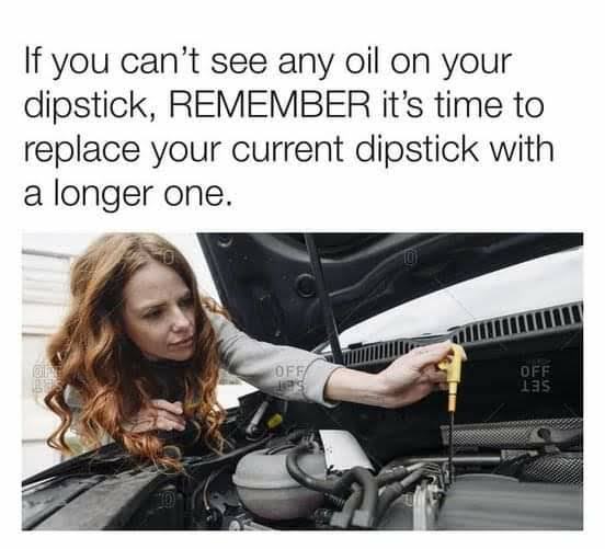 you-need-a-longer-dipstick.jpeg