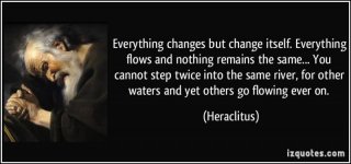 quote-everything-changes-but-change-itself-everything-flows-and-nothing-remains-the-same-you-can.jpg