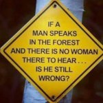 If a man speaks in the forest.jpg